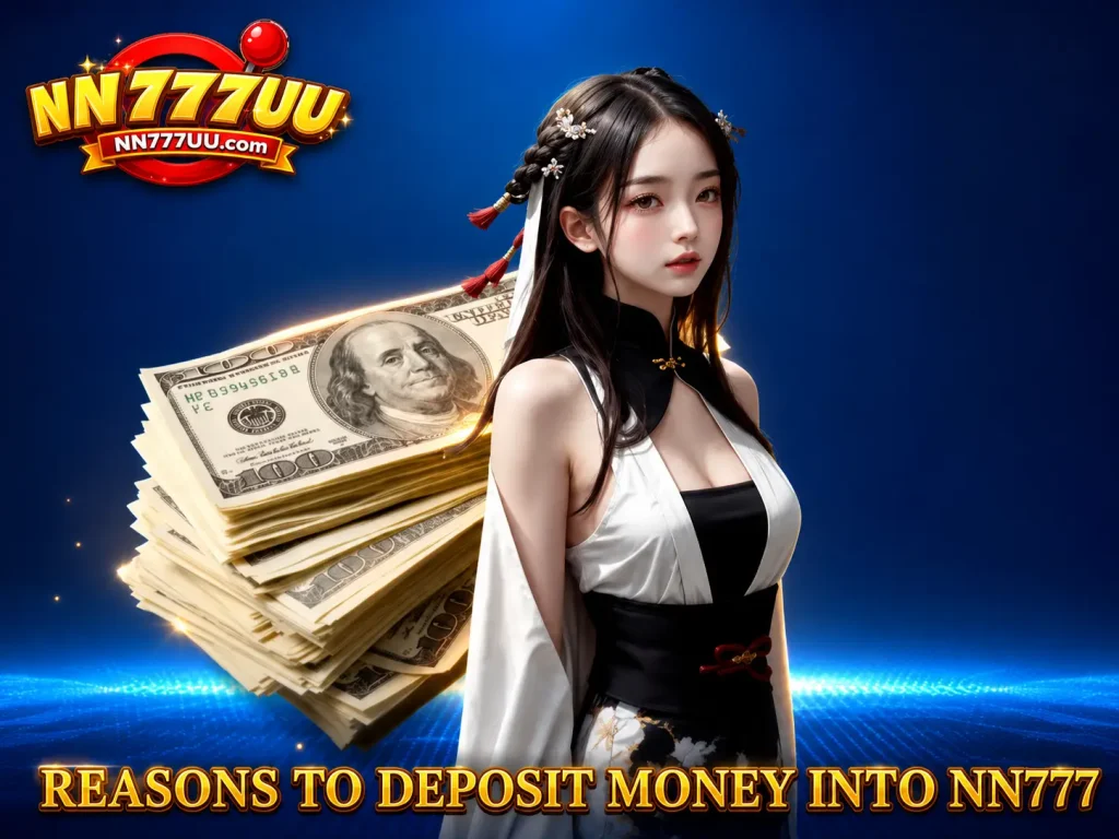 NN777 Deposit Quickly And Safely With Many Methods